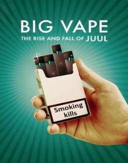 Big Vape: The Rise and Fall of Juul Season 1