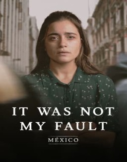 Not My Fault: Mexico online for free